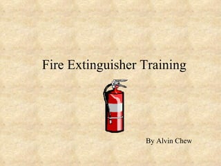 Fire Extinguisher Training By Alvin Chew 