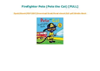Firefighter Pete (Pete the Cat) [FULL]
Epub|Ebook|PDF|DOC|Download Book|Read ebook|full pdf|Kindle Book
 
