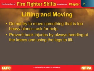 2
Lifting and Moving
• Do not try to move something that is too
heavy alone—ask for help.
• Prevent back injuries by always bending at
the knees and using the legs to lift.
 