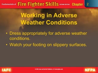 2
Working in Adverse
Weather Conditions
• Dress appropriately for adverse weather
conditions.
• Watch your footing on slippery surfaces.
 