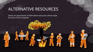 ALTERNATIVE RESOURCES
Here’s an assortment of alternative resources whose style
fits that of this template:
 