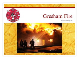 Gresham Fire Brent Stewart 