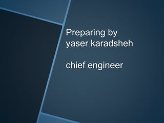 Preparing by 
yaser karadsheh 
chief engineer 

