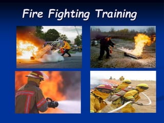 Fire Fighting Training
 