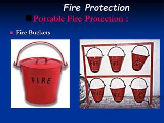 Portable Fire Protection :
 Fire Buckets
Fire Protection
 