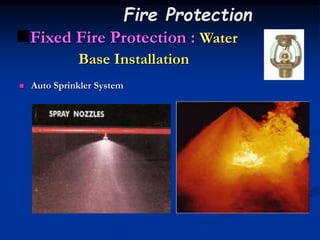  Auto Sprinkler System
Fixed Fire Protection : Water
Base Installation
Fire Protection
 