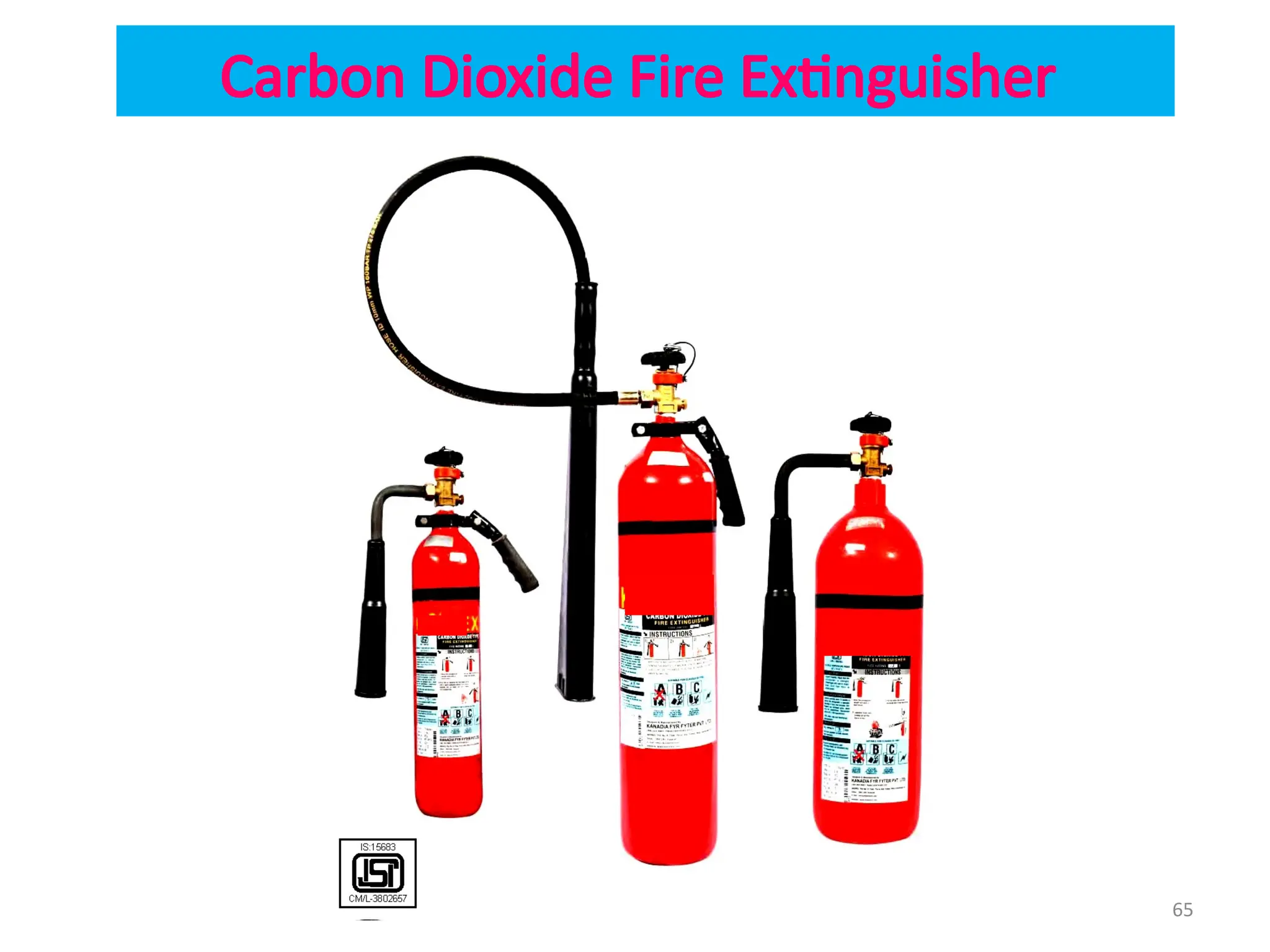 65
Carbon Dioxide Fire Extinguisher
 