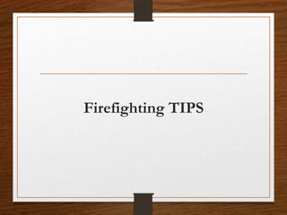 Firefighting TIPS
 