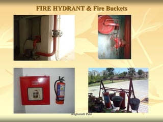 Raghunath Patil
FIRE HYDRANT & Fire Buckets
 