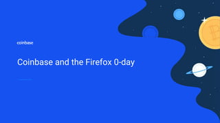 Coinbase and the Firefox 0-day
 