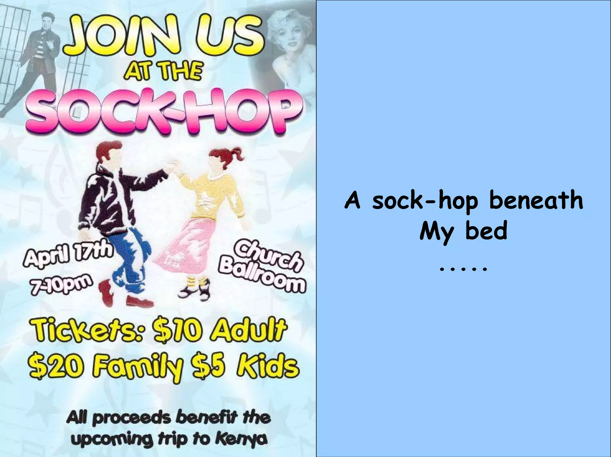 A sock-hop beneath My bed ..... 