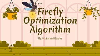 Firefly
Optimization
Algorithm
By. Mohamed Essam
 