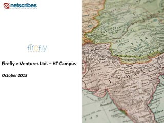 Firefly e‐Ventures Ltd. – HT Campus
October 2013

 