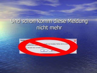 Und schon komm diese Meldung nicht mehr