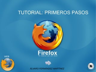 TUTORIAL: PRIMEROS PASOS WEB ÁLVARO FERNÁNDEZ MARTÍNEZ