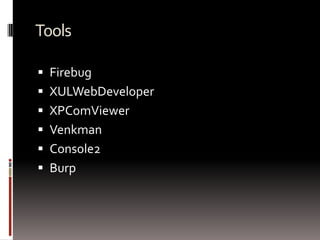 Bypassing WrappersMultiple wrappers exist in Firefox and are used to protect privileged interfaces, functions and objects. 