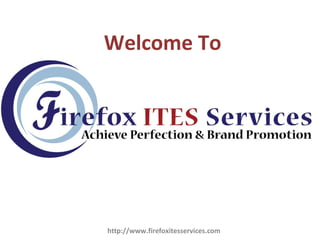Welcome To

http://www.firefoxitesservices.com

 