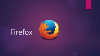 Firefox
 