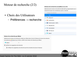 Geek Faeries On The Web : Le 21 janvier 2018
Moteur de recherche (2/2)
● Choix des Utilisateurs
– Préférences → recherche
 