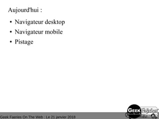 Geek Faeries On The Web : Le 21 janvier 2018
Aujourd'hui :
● Navigateur desktop
● Navigateur mobile
● Pistage
 