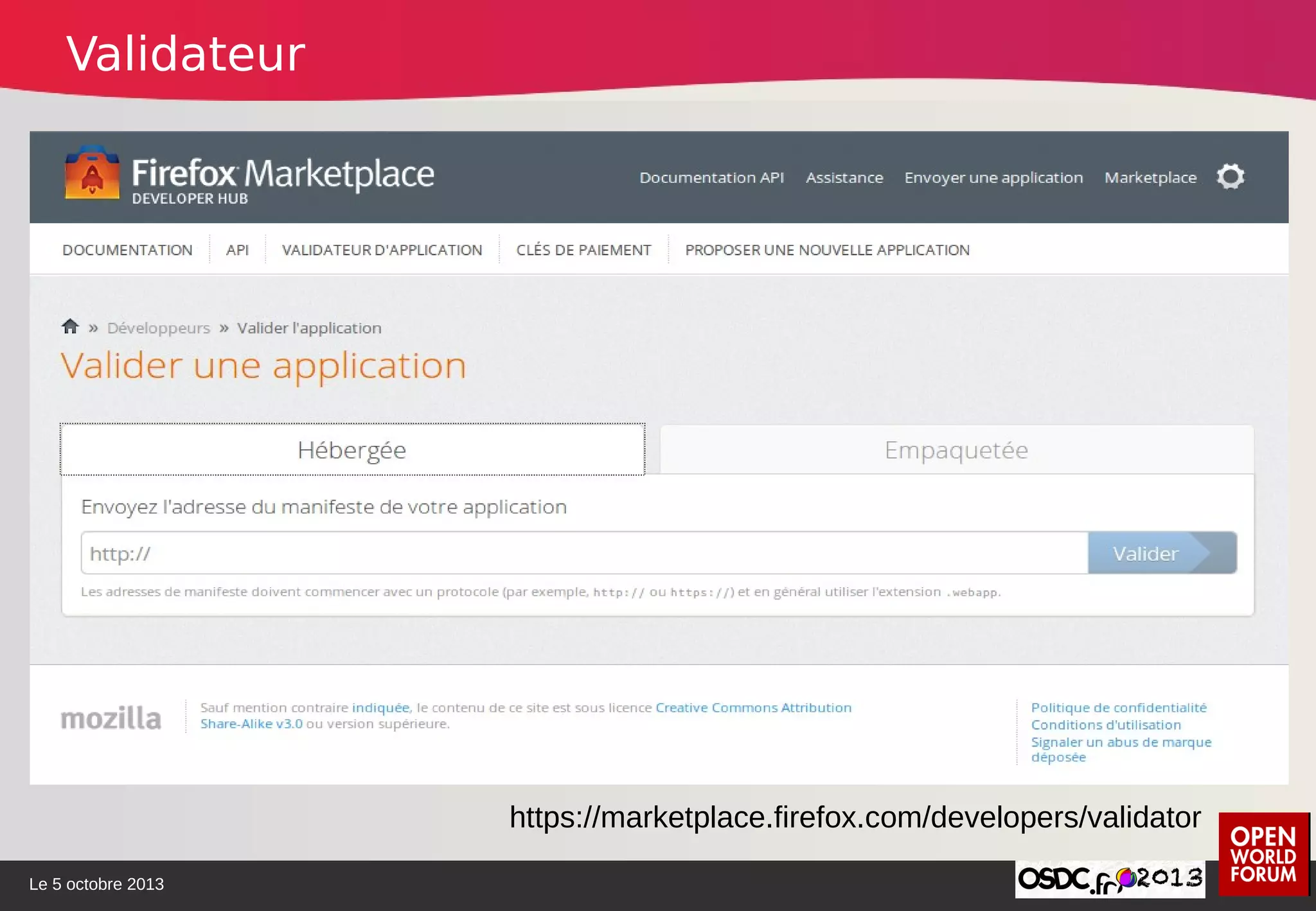Le 5 octobre 2013
https://marketplace.firefox.com/developers/validator
Validateur
 