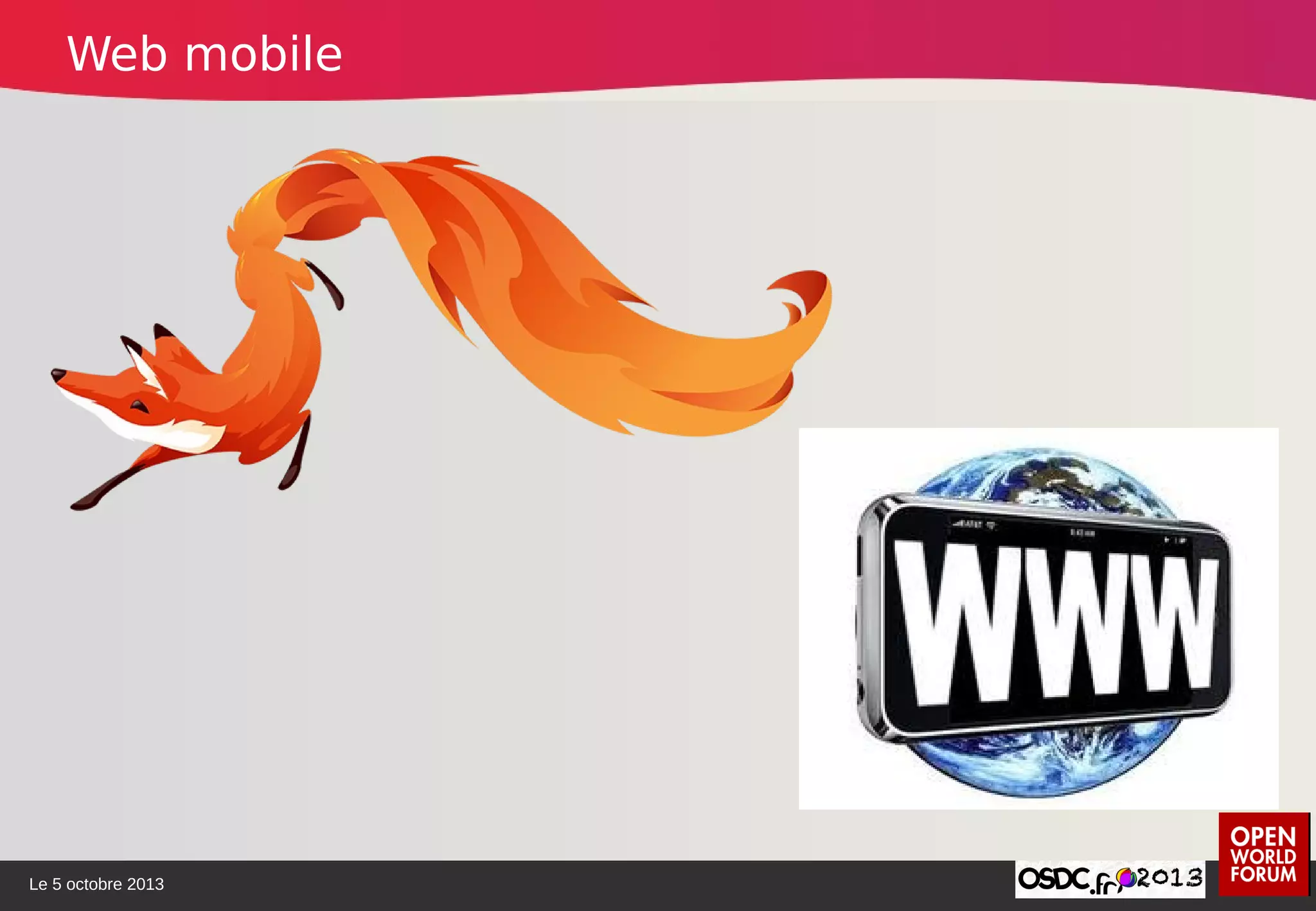 Le 5 octobre 2013
Web mobile
 