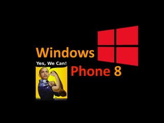 Windows	
  	
  
	
  	
  	
  	
  	
  	
  	
  	
  	
  	
  	
  	
  	
  	
  	
  	
  	
  	
  Phone	
  8	
  
 