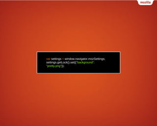 var settings = window.navigator.mozSettings;
settings.getLock().set({"background":
"pretty.png"});

 