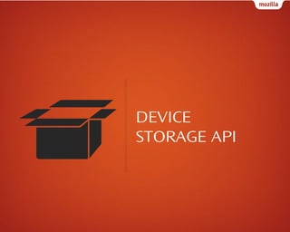 DEVICE
STORAGE API

 