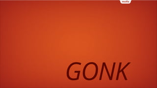 GONK

 