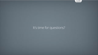 It's time for questions?

 