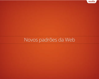 Novos padrões da Web
 