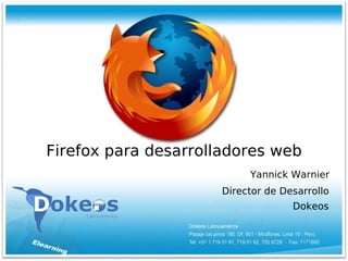 Firefox para desarrolladores web
                          Yannick Warnier
                     Director de Desarrollo
                                   Dokeos
 