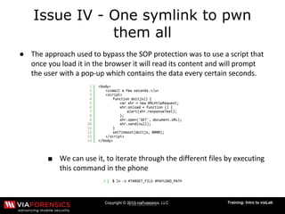 Copyright © 2013 viaForensics, LLC Training: Intro to viaLab
Issue IV - One symlink to pwn
them all
●
■
 