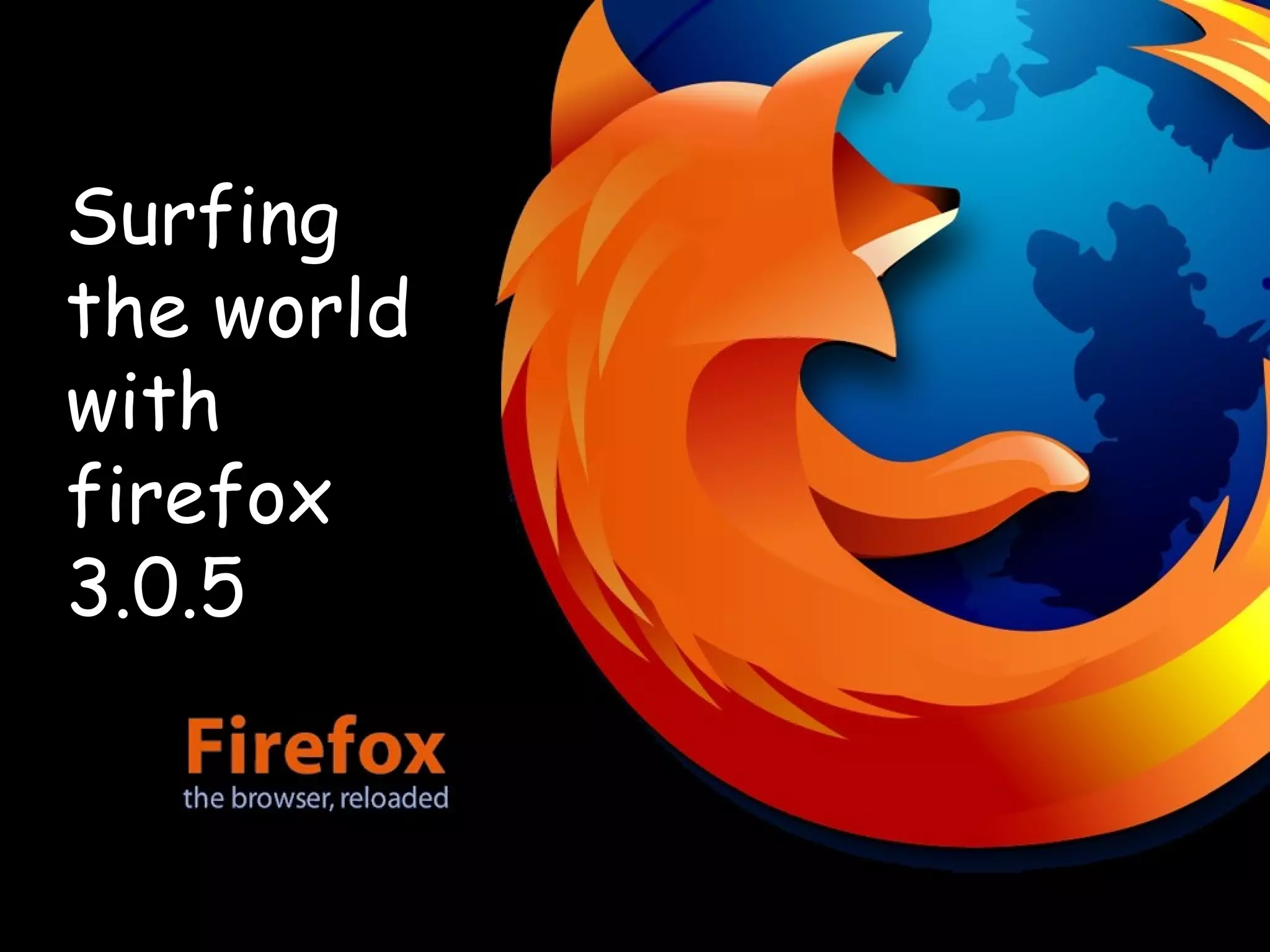 Surfing the world with firefox 3.0.5