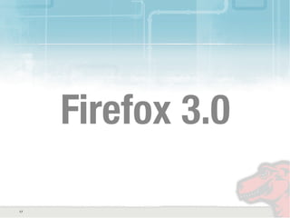 Firefox 3.0
17
 