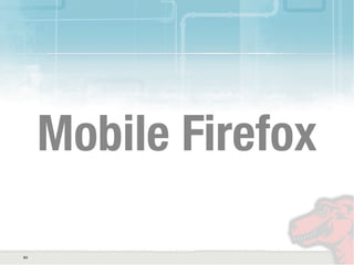 Mobile Firefox
64
 