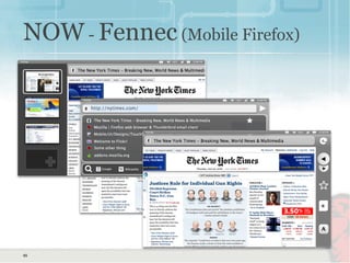 65
NOW - Fennec (Mobile Firefox)
 