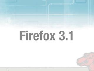 Firefox 3.1 の果たす役割 Slide 15