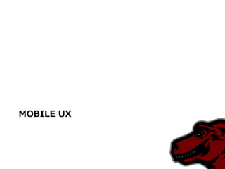 MOBILE UX
 