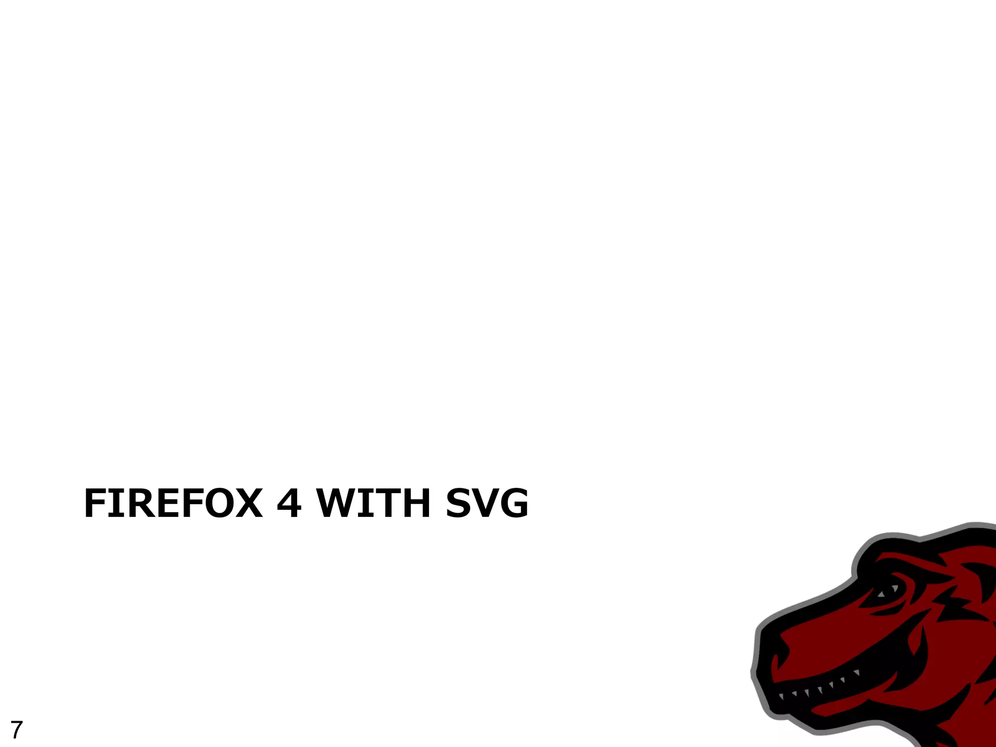 FIREFOX 4 WITH SVG




7
 