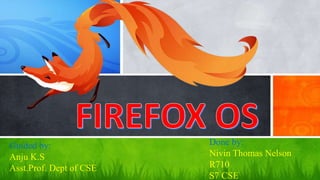 Guided by: 
Anju K.S 
Asst.Prof. Dept of CSE 
Done by: 
Nivin Thomas Nelson 
R710 
S7 CSE 
 