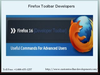 Firefox Toolbar Developers




Toll Free: +1-888-655-1257     http://www.customtoolbardevelopment.com/
 