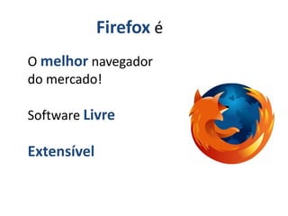 Firefox - Extensões pro dia a dia