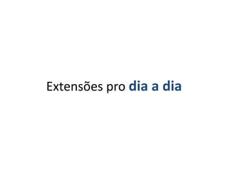 Firefox - Extensões pro dia a dia