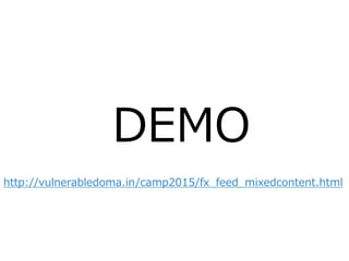 DEMO
http://vulnerabledoma.in/camp2015/fx_feed_mixedcontent.html
 