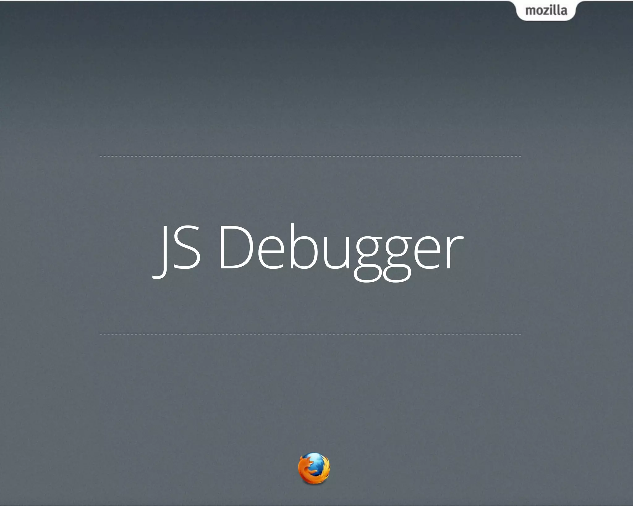 JS Debugger
 