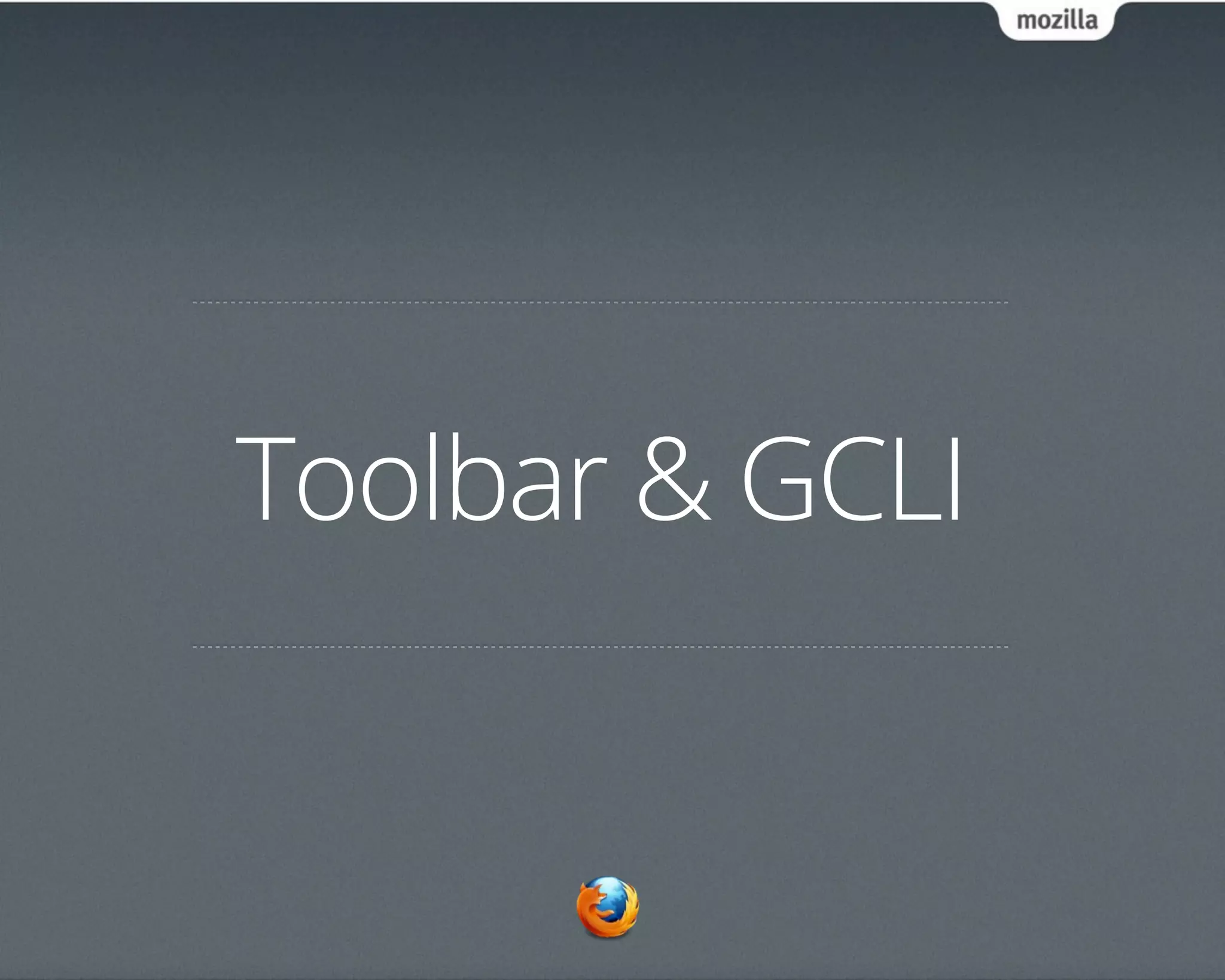 Toolbar & GCLI
 