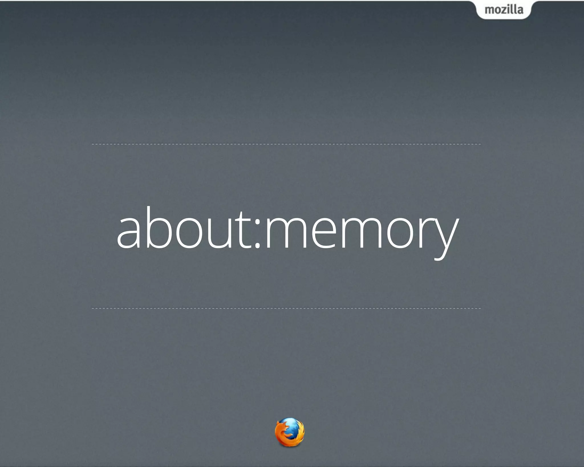 about:memory
 