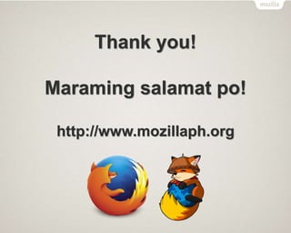 Thank you!
Maraming salamat po!
http://www.mozillaph.org
 